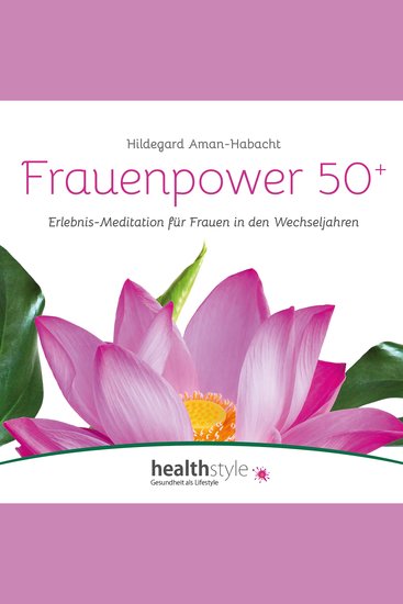 Frauenpower 50+ - Erlebnis-Meditation für Frauen in den Wechseljahren - cover