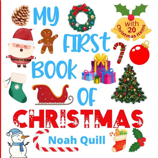 My first book of Christmas - Colorful picture book introduction to the jolly time of the year for kids ages 2-5 Try to guess the 20 Christmas items names with illustrations and first letter hints - cover
