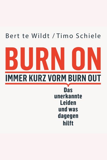 Burn On: Immer kurz vorm Burn Out - Das unerkannte Leiden und was dagegen hilft (Verdeckte Depressionen erkennen behandeln und loswerden) - cover