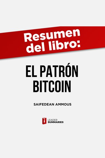 Resumen del libro "El patrón Bitcoin" de Saifedean Ammous - La alternativa descentralizada a los bancos centrales - cover