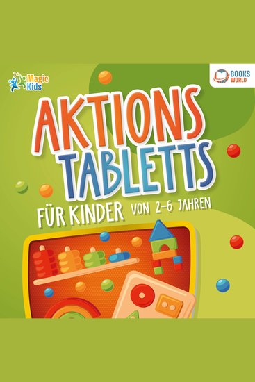 Aktionstabletts für Kinder von 2 - 6 Jahren: 100 geniale Lerntabletts für Krippe Kindergarten Vorschule und Zuhause - zur optimalen Förderung der Feinmotorik Konzentration und Selbstständigkeit - cover