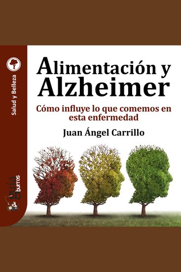 GuíaBurros: Alimentación y Alzheimer - Cómo influye lo que comemos en esta enfermedad - cover