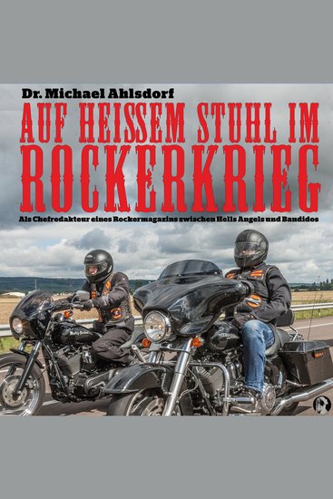 Auf heißem Stuhl im Rockerkrieg - Als Chefredakteur eines Rockermagazins zwischen Hells Angels und Bandidos - cover