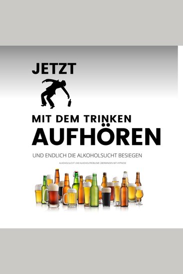 Das Erfolgsprogramm: Jetzt mit dem Trinken aufhören und endlich die Alkoholsucht besiegen - Alkoholsucht und Alkoholprobleme überwinden mit Hypnose - cover
