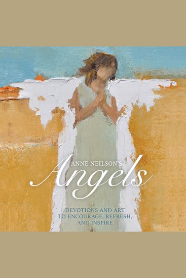 Anne Neilson's Angels - Devotions and Art to Encourage Refresh and Inspire (A 40-Day Devotional) - cover