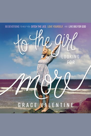 To the Girl Looking for More - 90 Devotions to Help You Ditch the Lies Love Yourself and Live Big for God - cover