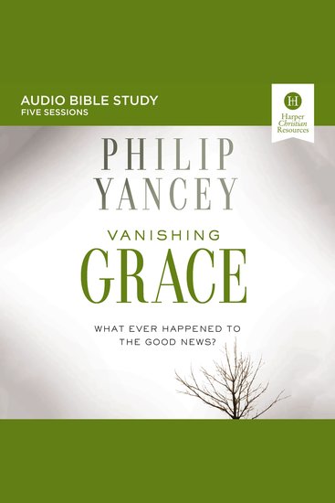 Vanishing Grace: Audio Bible Studies - Whatever Happened to the Good News? - cover