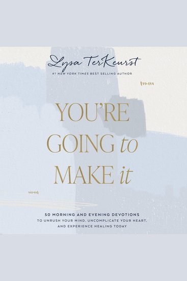You're Going to Make It - 50 Morning and Evening Devotions to Unrush Your Mind Uncomplicate Your Heart and Experience Healing Today (A 50-Day Devotional) - cover