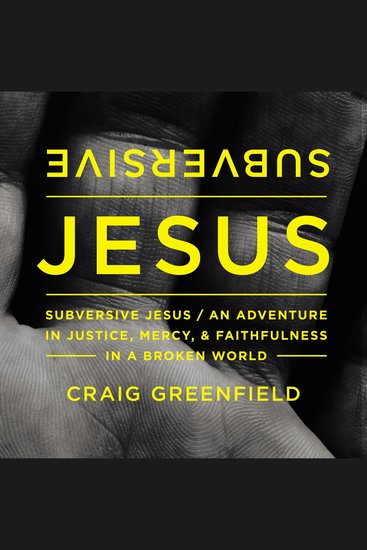 Subversive Jesus - An Adventure in Justice Mercy and Faithfulness in a Broken World - cover