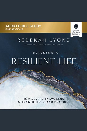 Building a Resilient Life: Audio Bible Studies - How Adversity Awakens Strength Hope and Meaning - cover