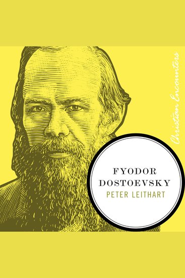 Fyodor Dostoevsky - A Biography of a Novelist Writer and Student of the Human Condition - cover