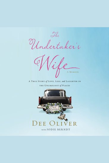 The Undertaker's Wife - A True Story of Love Loss and Laughter in the Unlikeliest of Places - cover