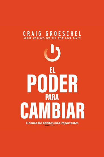 El poder para cambiar - Domina los hábitos que más importan - cover