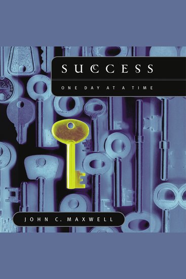 Success: One Day at a Time - The 7 Keys to Transform Your Life - cover