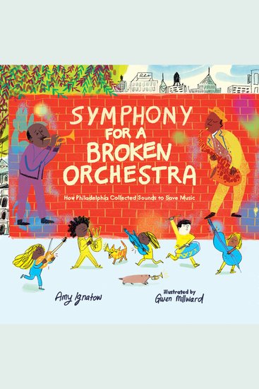 Symphony for a Broken Orchestra - How Philadelphia Collected Sounds to Save Music - cover