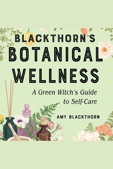 Blackthorn's Botanical Wellness - A Green Witch’s Guide to Self-Care - cover