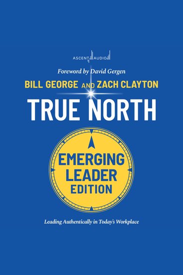True North - Leading Authentically in Today's Workplace Emerging Leaders Edition 3rd Edition - cover