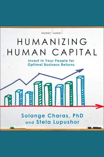 Humanizing Human Capital - Invest in Your People for Optimal Business Returns - cover