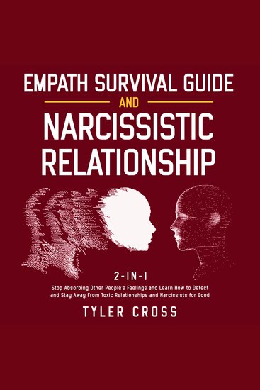 Empath Survival Guide and Narcissistic Relationship 2-in-1 - Stop Absorbing Other People's Feelings and Learn How to Detect and Stay Away From Toxic Relationships and Narcissists for Good - cover