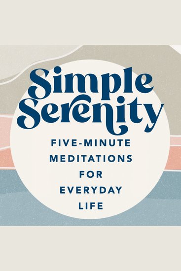 Simple Serenity - Five-Minute Meditations for Everyday Life - cover