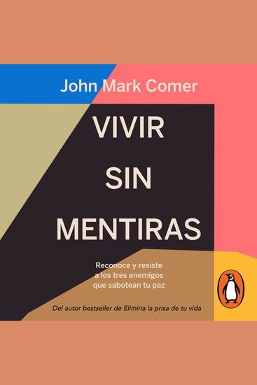 Vivir sin mentiras - Reconoce y resiste a los tres enemigos que sabotean tu paz - cover