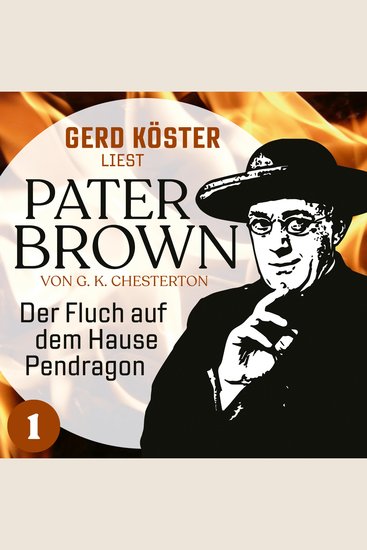 Der Fluch auf dem Hause Pendragon - Gerd Köster liest Pater Brown Band 1 (Ungekürzt) - cover