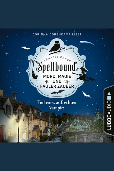 Tod eines aufrechten Vampirs - Spellbound - Mord Magie und fauler Zauber Folge 1 (Ungekürzt) - cover