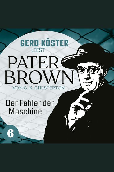 Der Fehler der Maschine - Gerd Köster liest Pater Brown Band 6 (Ungekürzt) - cover