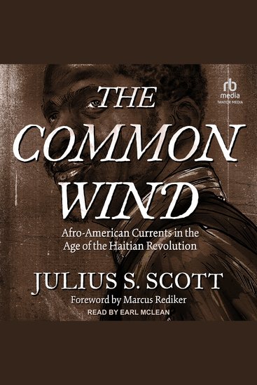 The Common Wind - Afro-American Currents in the Age of the Haitian Revolution - cover