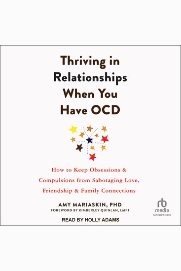 Thriving in Relationships When You Have OCD - How to Keep Obsessions and Compulsions from Sabotaging Love Friendship and Family Connections - cover