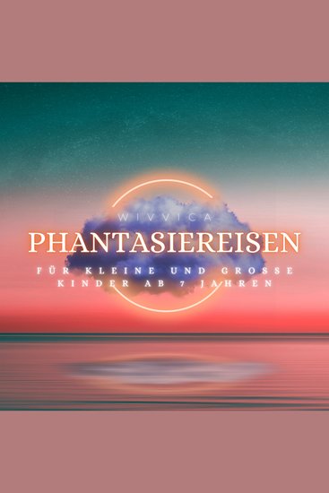 Phantasiereisen - Für kleine und große Kinder ab 7 Jahren - cover