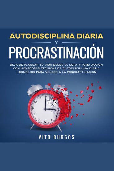 Autodisciplina diaria y procrastinación 2 en 1 - Deja de planear tu vida desde el sofá y toma acción con novedosas técnicas de autodisciplina diaria + consejos para vencer a la procrastinación - cover