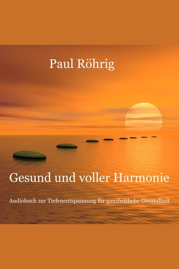 Gesund und voller Harmonie - Audiobuch zur Tiefenentspannung für ganzheitliche Gesundheit - cover