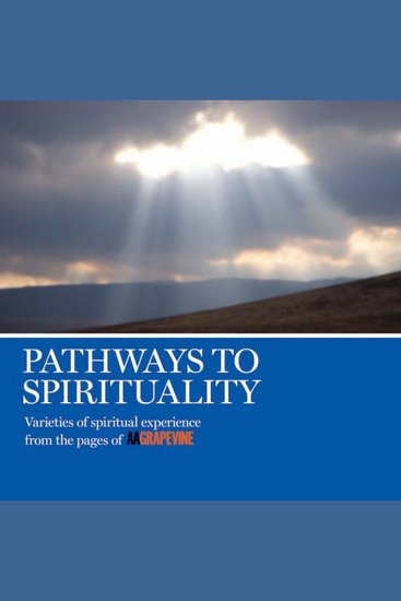 Pathways to Spirituality - Varieties of Spiritual Experience From the Pages of AA Grapevine - cover