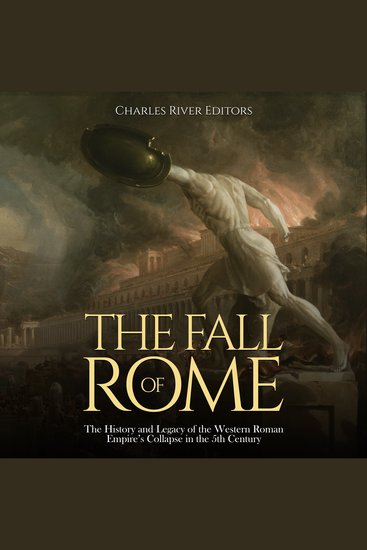 Fall of Rome The: The History and Legacy of the Western Roman Empire’s Collapse in the 5th Century - cover