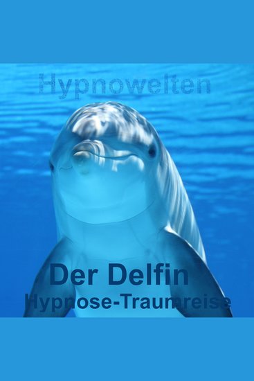 Der Delfin - Hypnose-Traumreise - cover