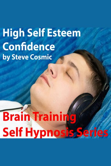 High Self Esteem Confidence - Brain training technology for higher self esteem and confidence - cover
