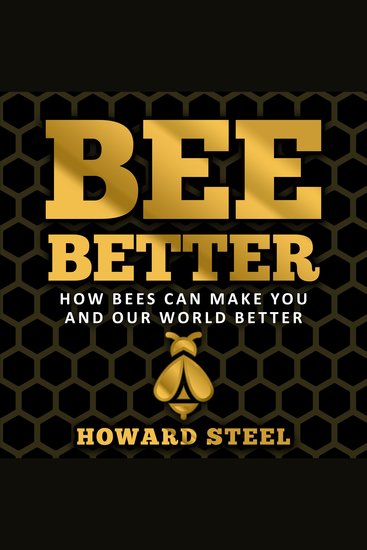 Bee Better - How bees can make you and our world better - cover
