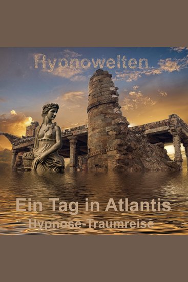 Ein Tag in Atlantis - Hypnose-Traumreise - cover