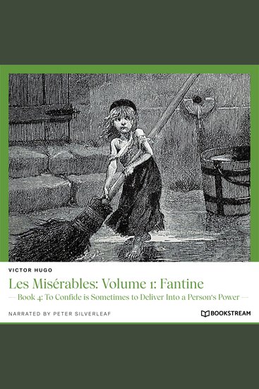 Les Misérables: Volume 1: Fantine - Book 4: To Confide is Sometimes to Deliver Into a Person's Power (Unabridged) - cover