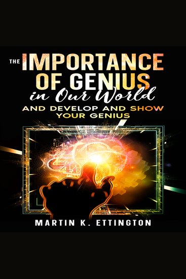 The Importance of Genius in our World - And Develop and Show Your Genius - cover