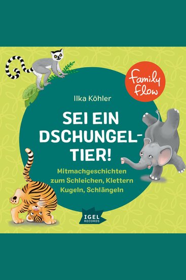 FamilyFlow Sei ein Dschungeltier! - Mitmachgeschichten zum Schleichen Klettern Kugeln Schlängeln - cover