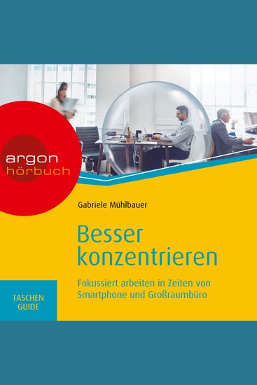 Besser konzentrieren - Fokussiert arbeiten in Zeiten von Smartphone und Großraumbüro (Ungekürzte Lesung) - cover