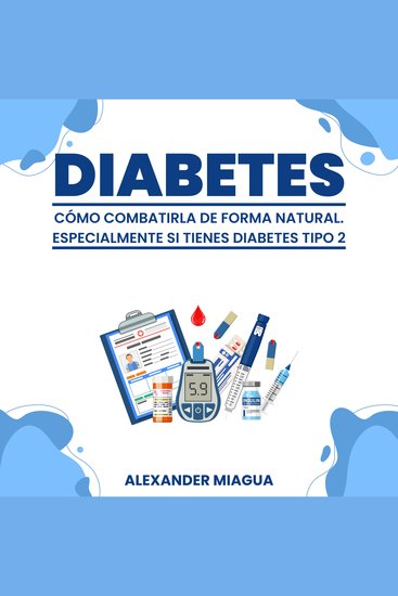 Diabetes: Cómo combatirla de forma natural - Especialmente si tienes diabetes tipo 2 - cover