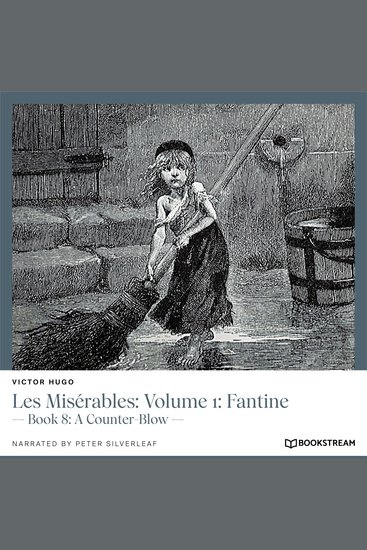 Les Misérables: Volume 1: Fantine - Book 8: A Counter-Blow (Unabridged) - cover