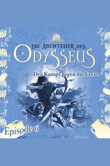 Die Abenteuer des Odysseus Folge 6: Der Kampf gegen die Freier - cover