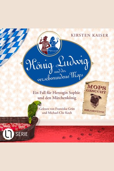 König Ludwig und der verschwundene Mops - Neuschwanstein-Krimi - Ein Fall für Herzogin Sophie und den Märchenkönig Teil 3 (Ungekürzt) - cover