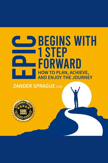 EPIC Begins With 1 Step Forward - How To Plan Achieve and Enjoy The Journey - cover