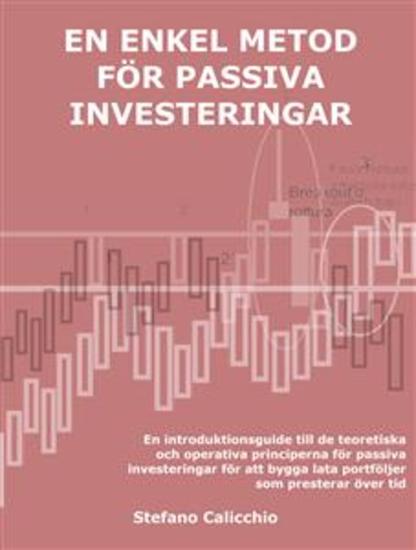 En enkel metod för passiva investeringar - En introduktionsguide till de teoretiska och operativa principerna för passiva investeringar för att bygga lata portföljer som presterar över tid - cover