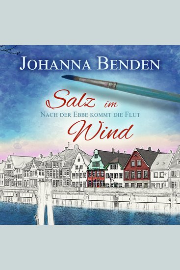 Salz im Wind - Anna's Geschichte - Nach der Ebbe kommt die Flut Band 1 (Ungekürzt) - cover